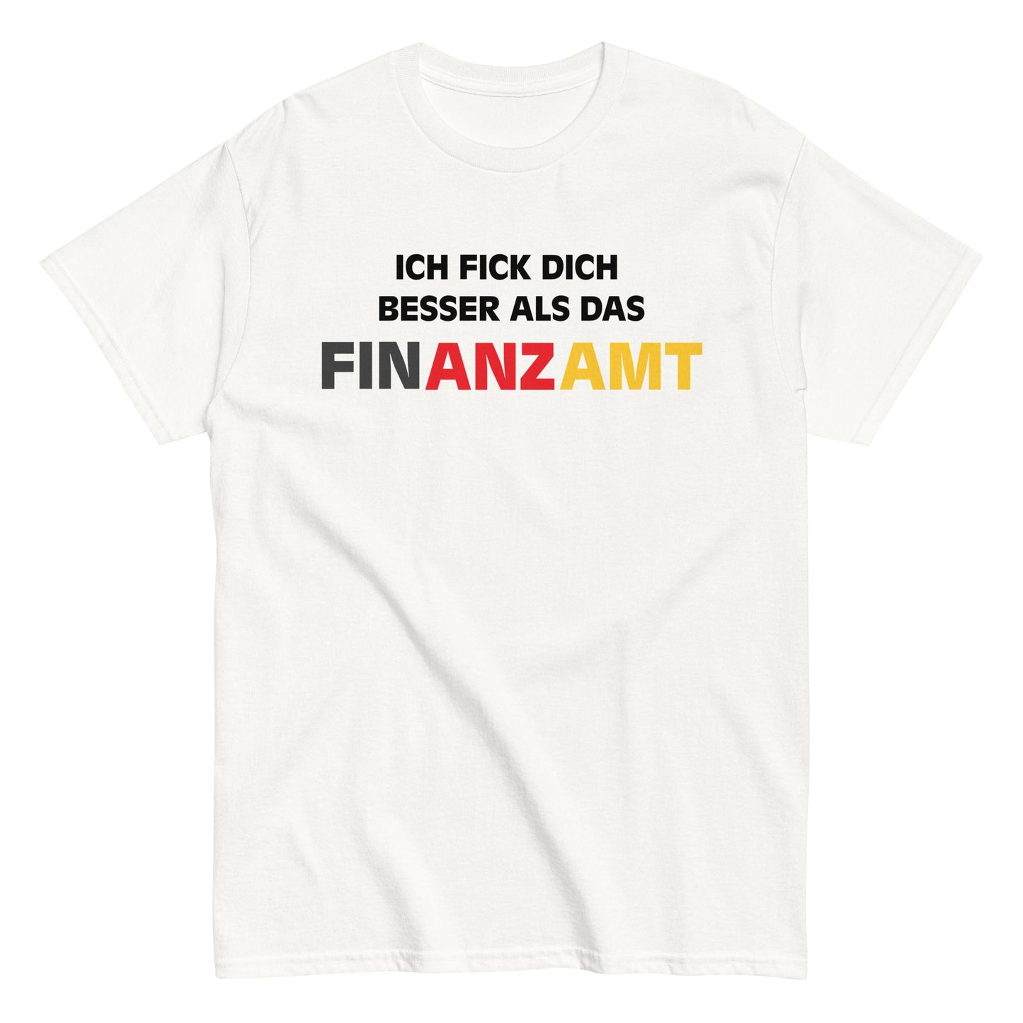 ICH FICK DICH BESSER ALS DAS FINANZAMT T-Shirt