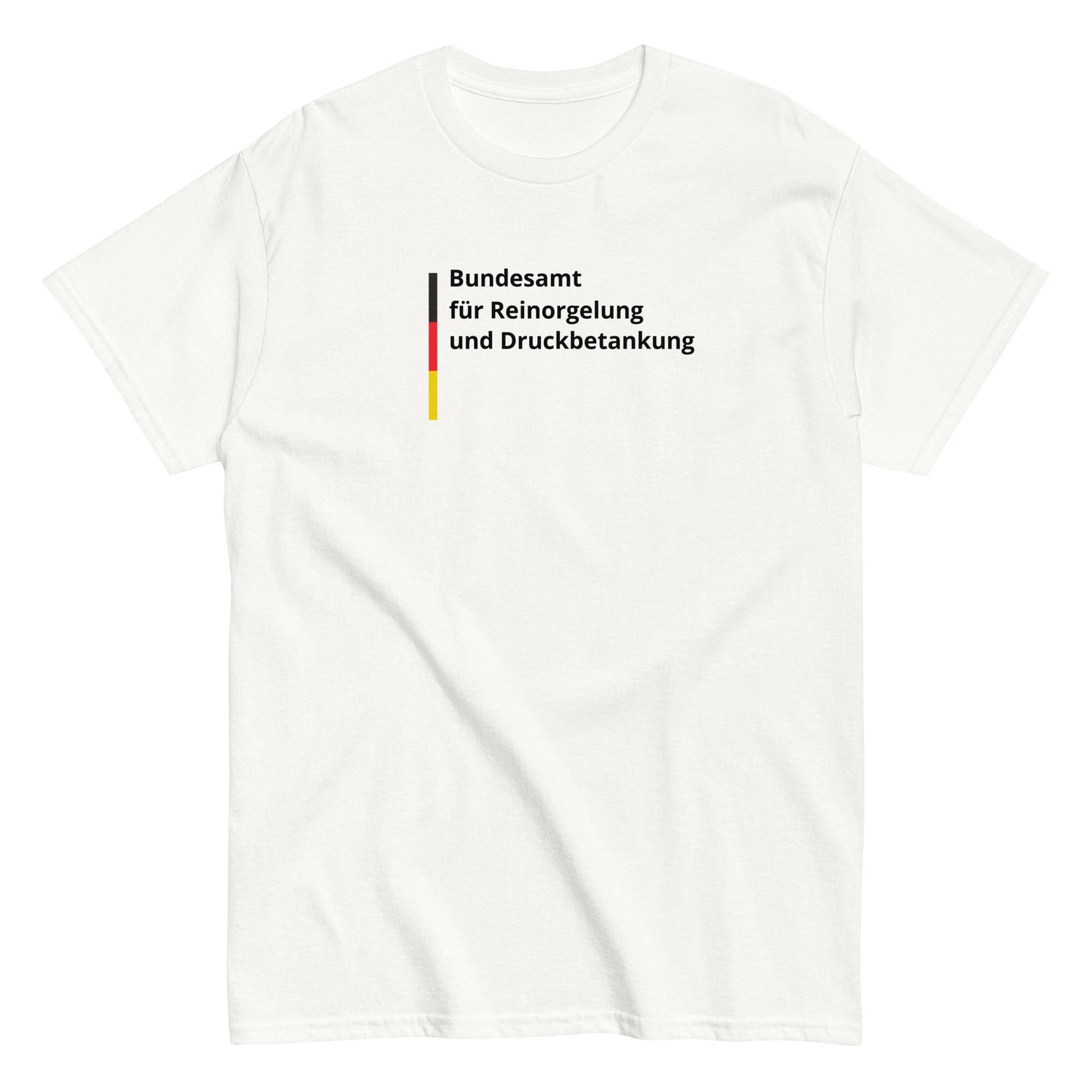 Bundesamt für Reinorgelung und Druckbetankung T-Shirt