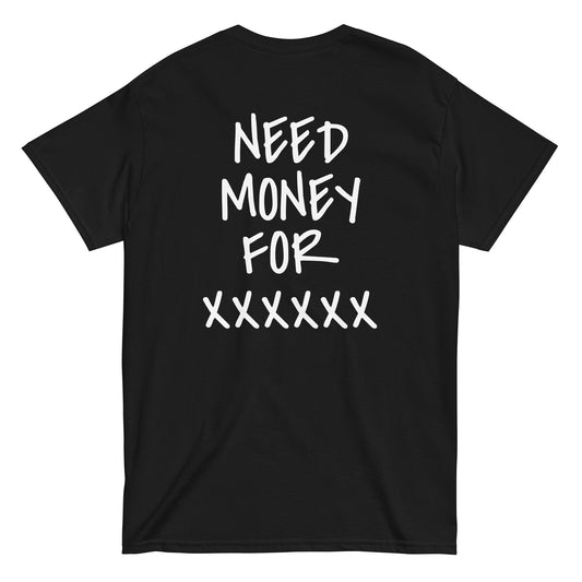 NEED MONEY FOR [PERSONALISIERBAR] T-Shirt [BACKPRINT]