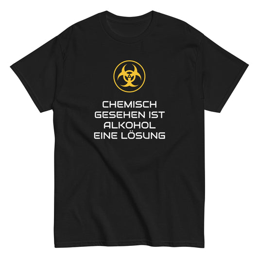 CHEMISCH GESEHEN IST ALKOHOL EINE LÖSUNG T-Shirt