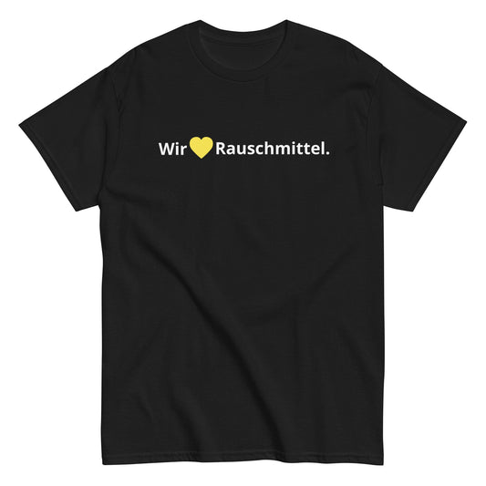 Wir lieben Rauschmittel. T-Shirt