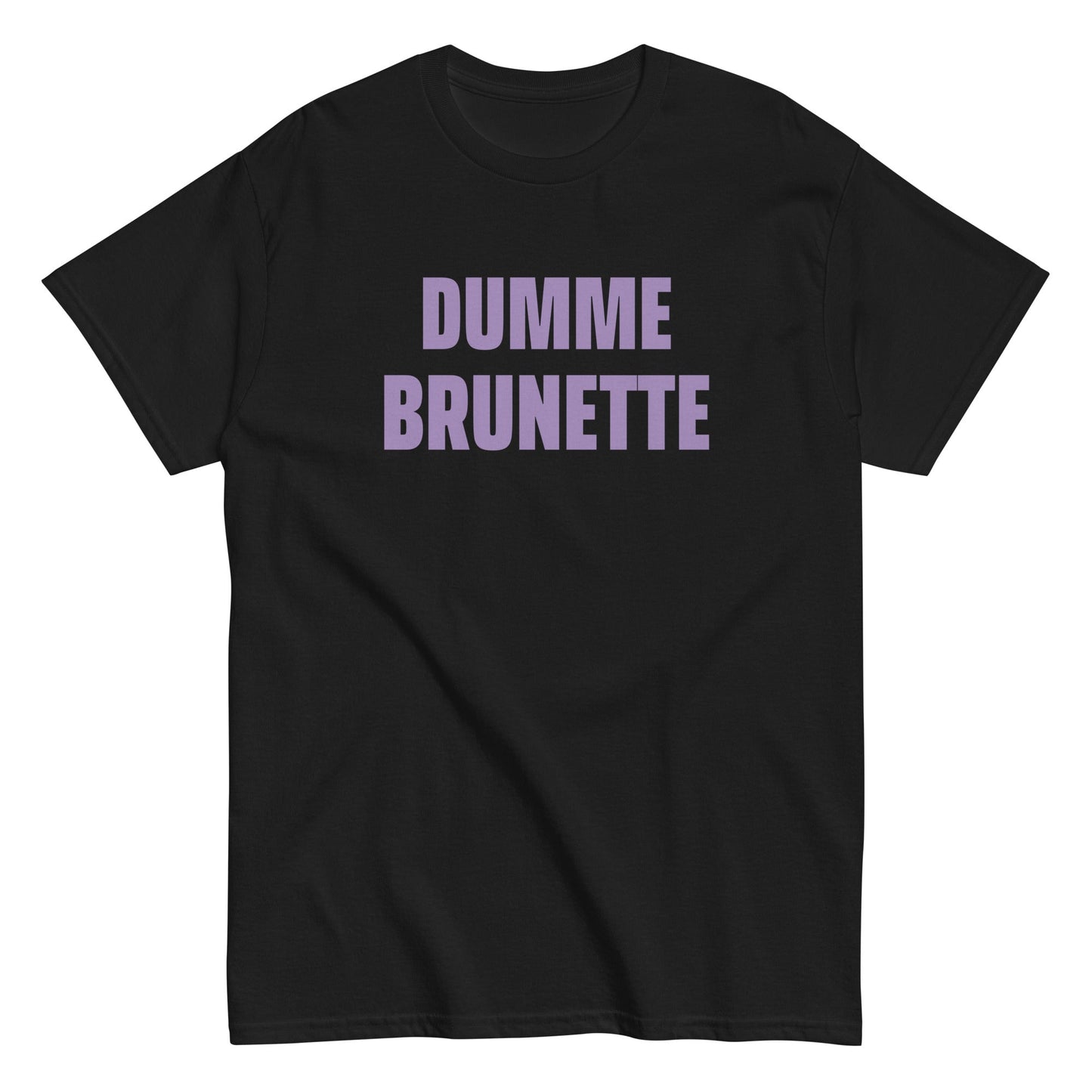 DUMME BRUNETTE T-Shirt