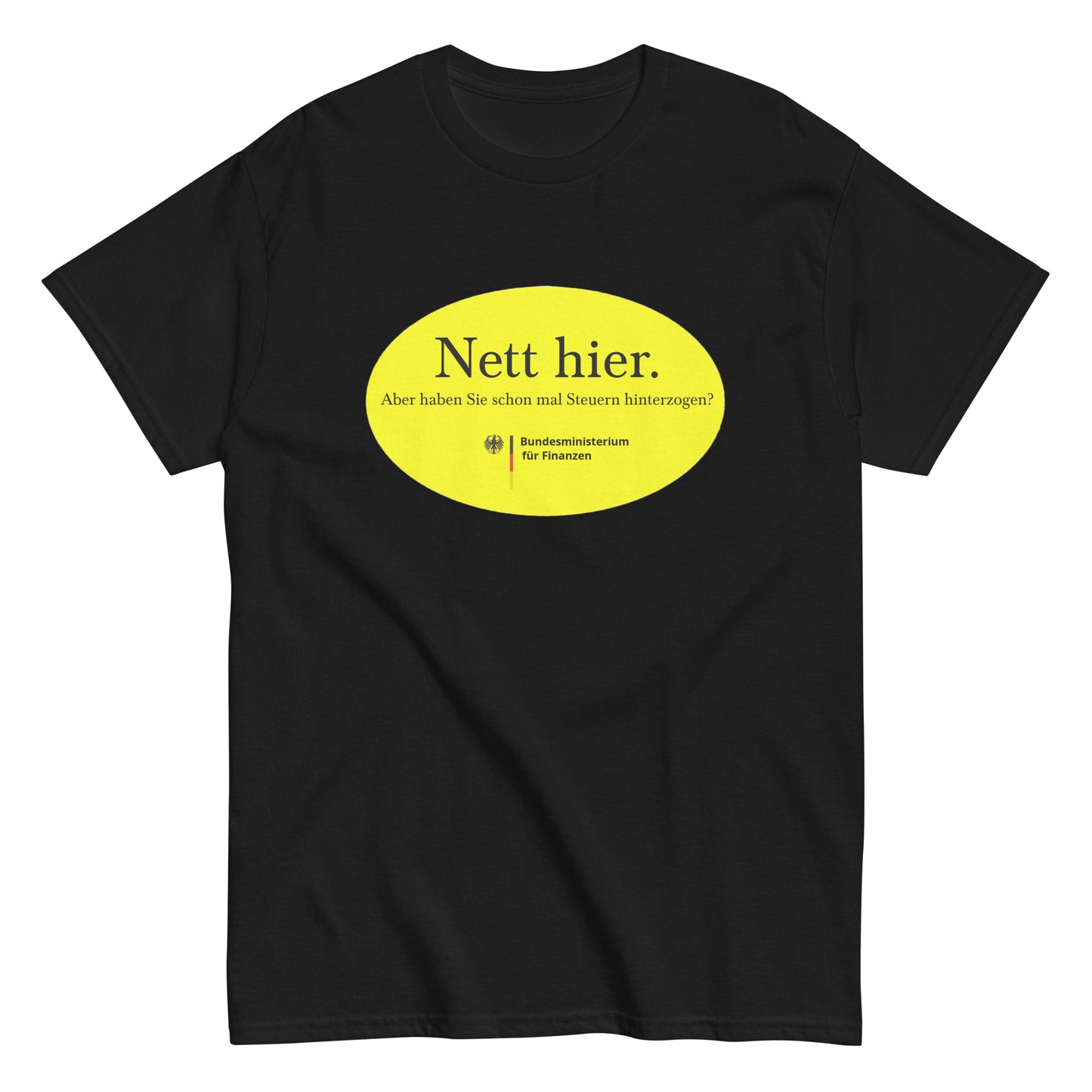 Nett hier. Aber haben Sie schon mal Steuern hinterzogen? T-Shirt
