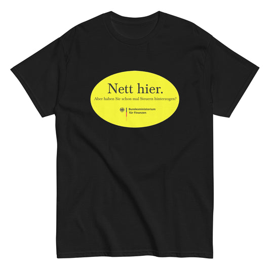 Nett hier. Aber haben Sie schon mal Steuern hinterzogen? T-Shirt