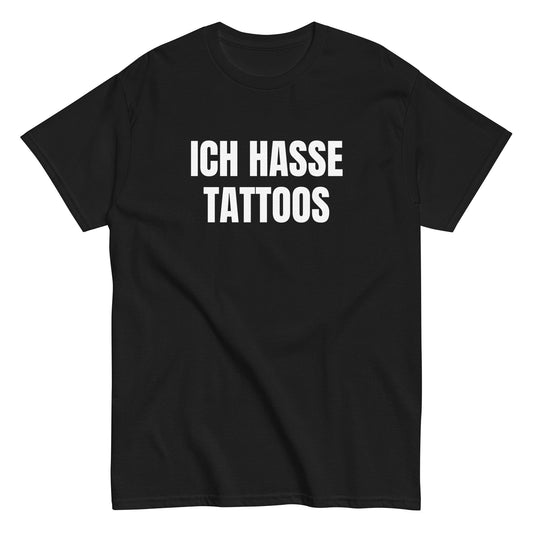 ICH HASSE TATTOOS T-Shirt