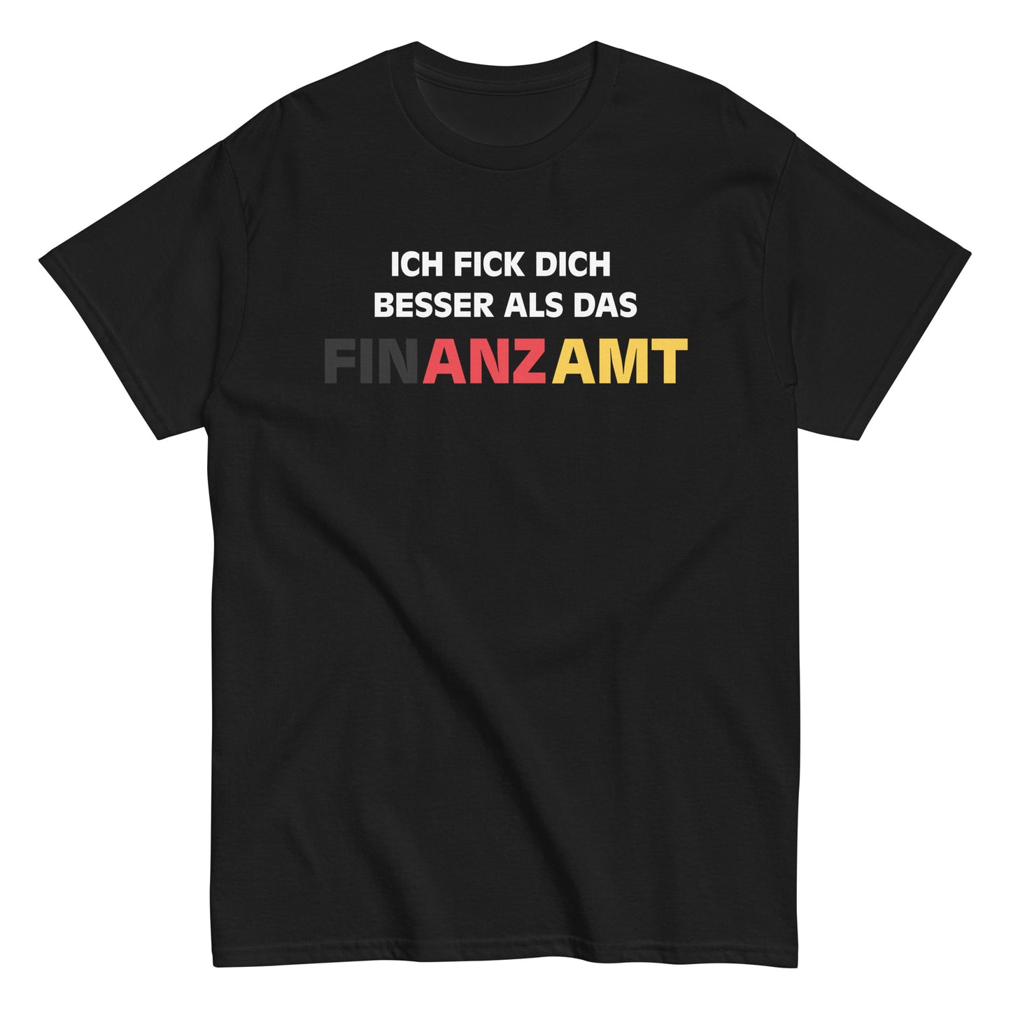 ICH FICK DICH BESSER ALS DAS FINANZAMT T-Shirt