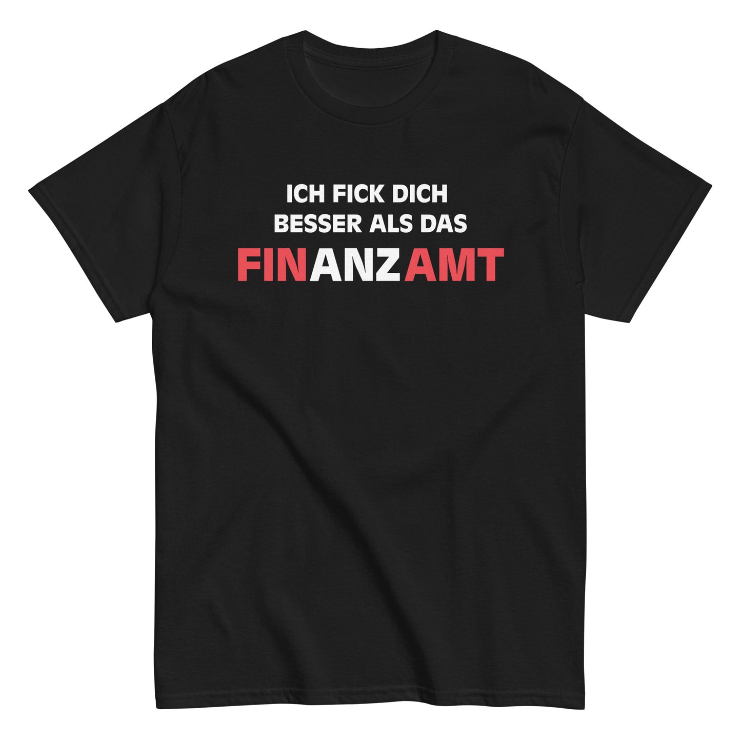 ICH FICK DICH BESSER ALS DAS FINANZAMT T-Shirt