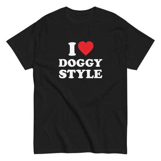 I LOVE DOGGYSTYLE T-Shirt