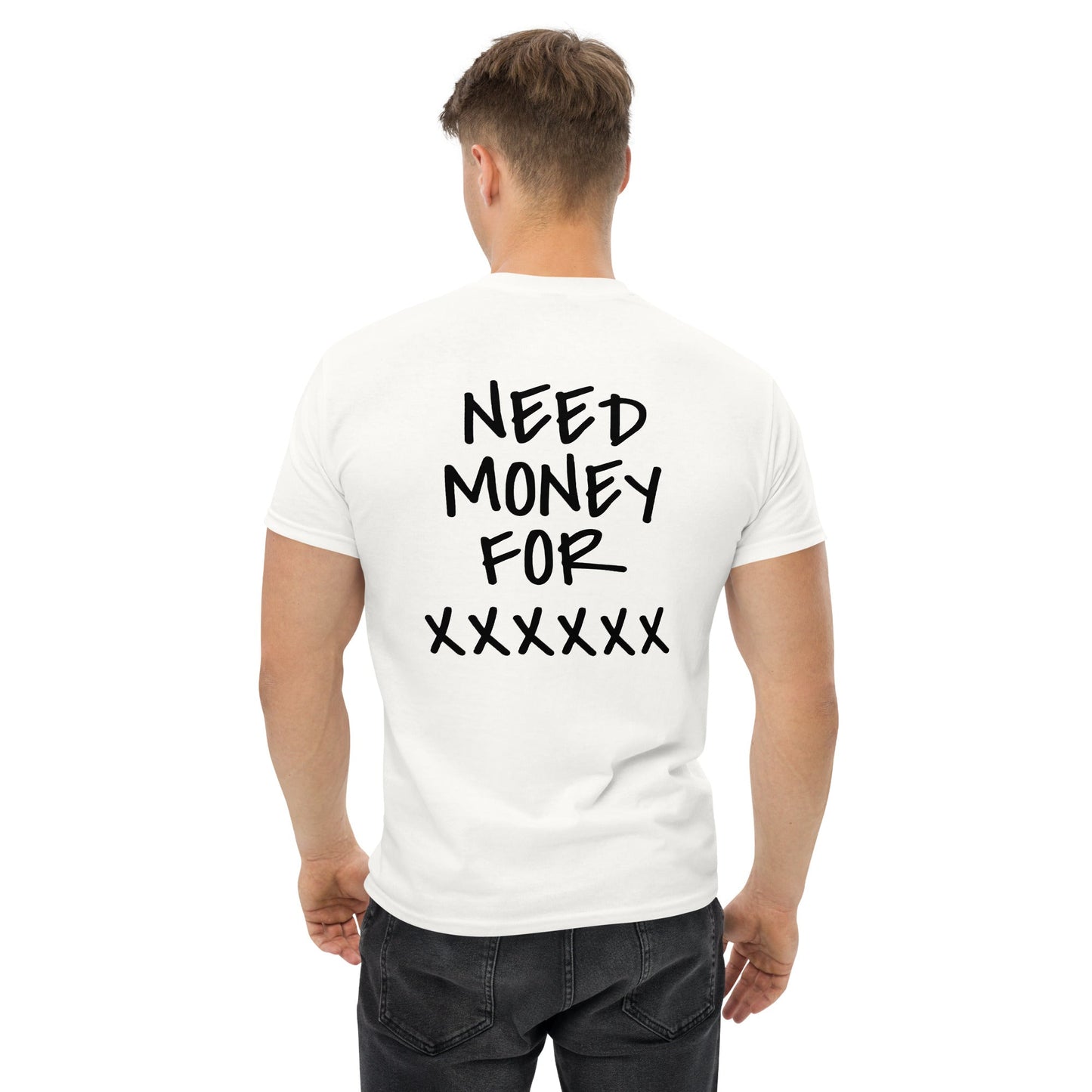 NEED MONEY FOR [PERSONALISIERBAR] T-Shirt [BACKPRINT]