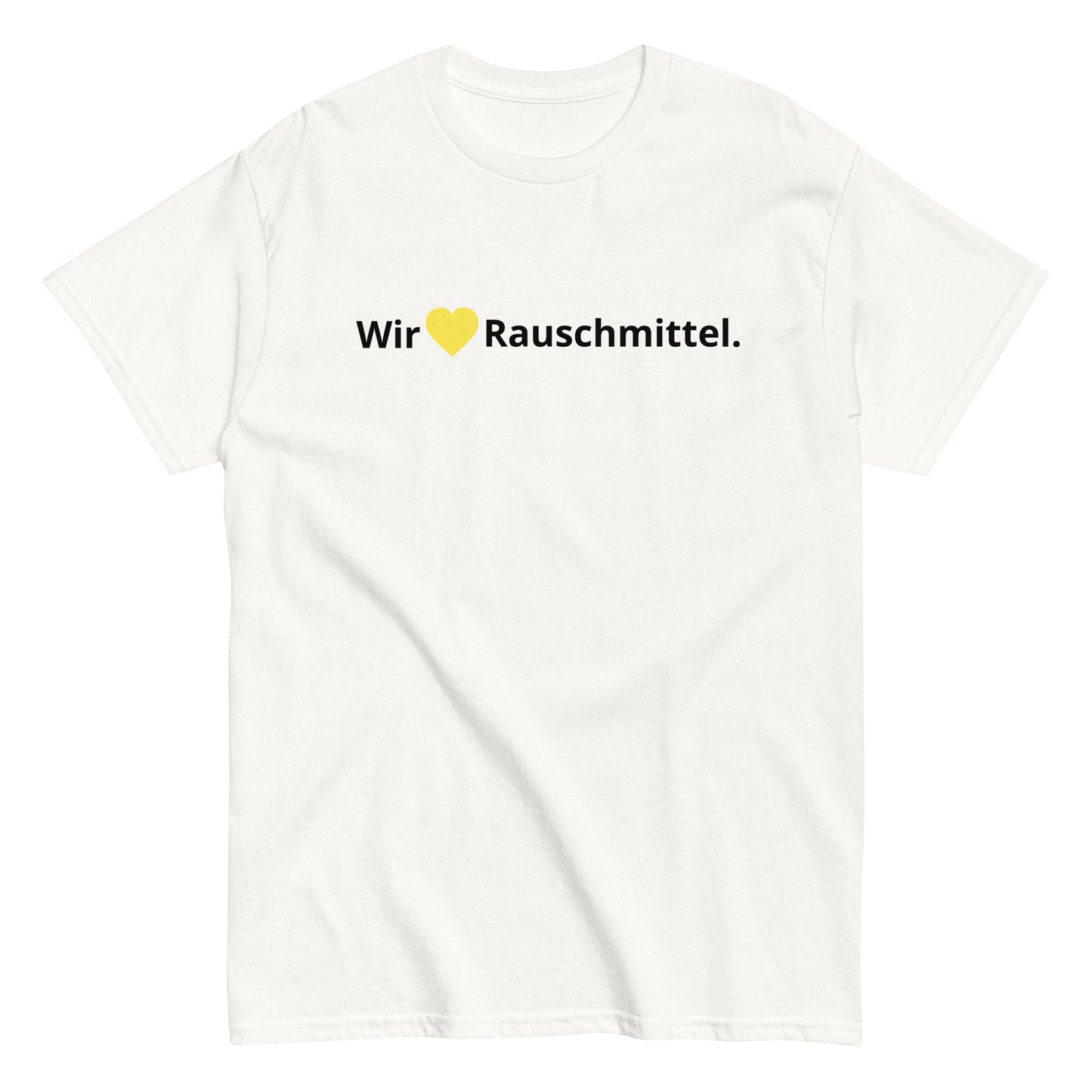 Wir lieben Rauschmittel. T-Shirt