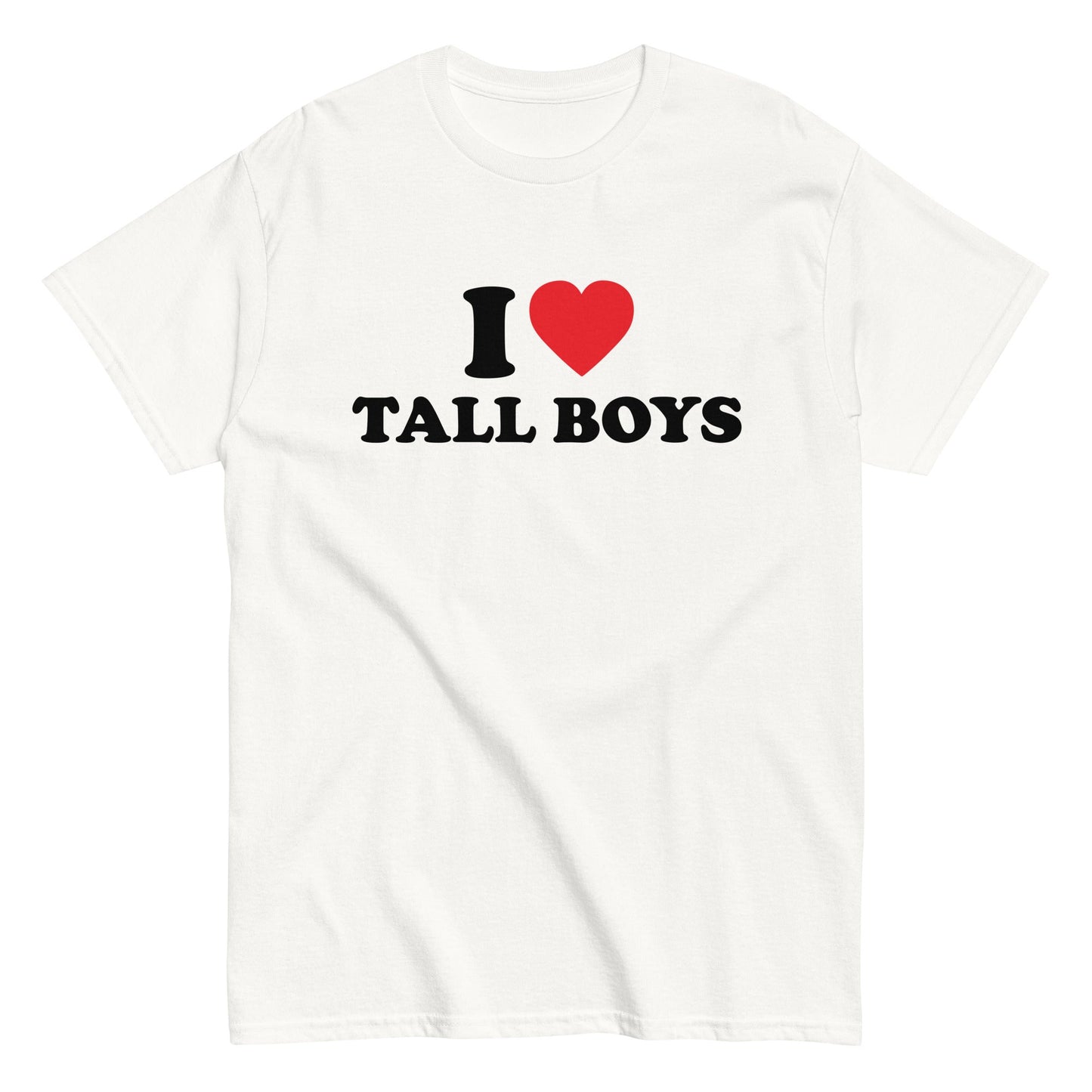 I LOVE TALL BOYS T-Shirt