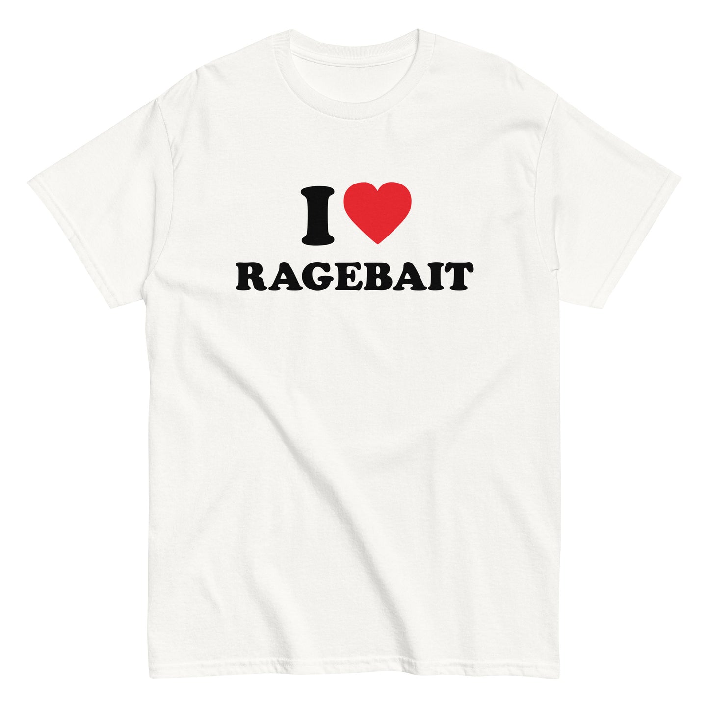 I LOVE RAGEBAIT T-Shirt