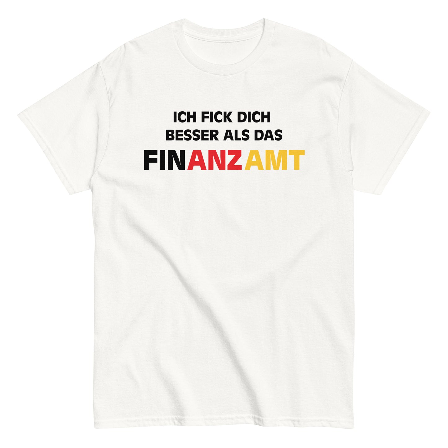 ICH FICK DICH BESSER ALS DAS FINANZAMT T-Shirt