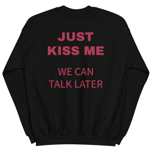 JUST KISS ME - WE CAN TALK LATER Pullover [BACKPRINT]