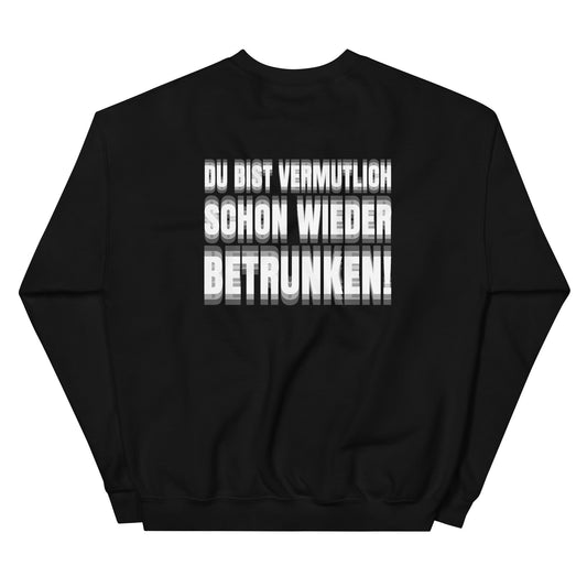 DU BIST VERMUTLICH SCHON WIEDER BETRUNKEN! Pullover [BACKPRINT]