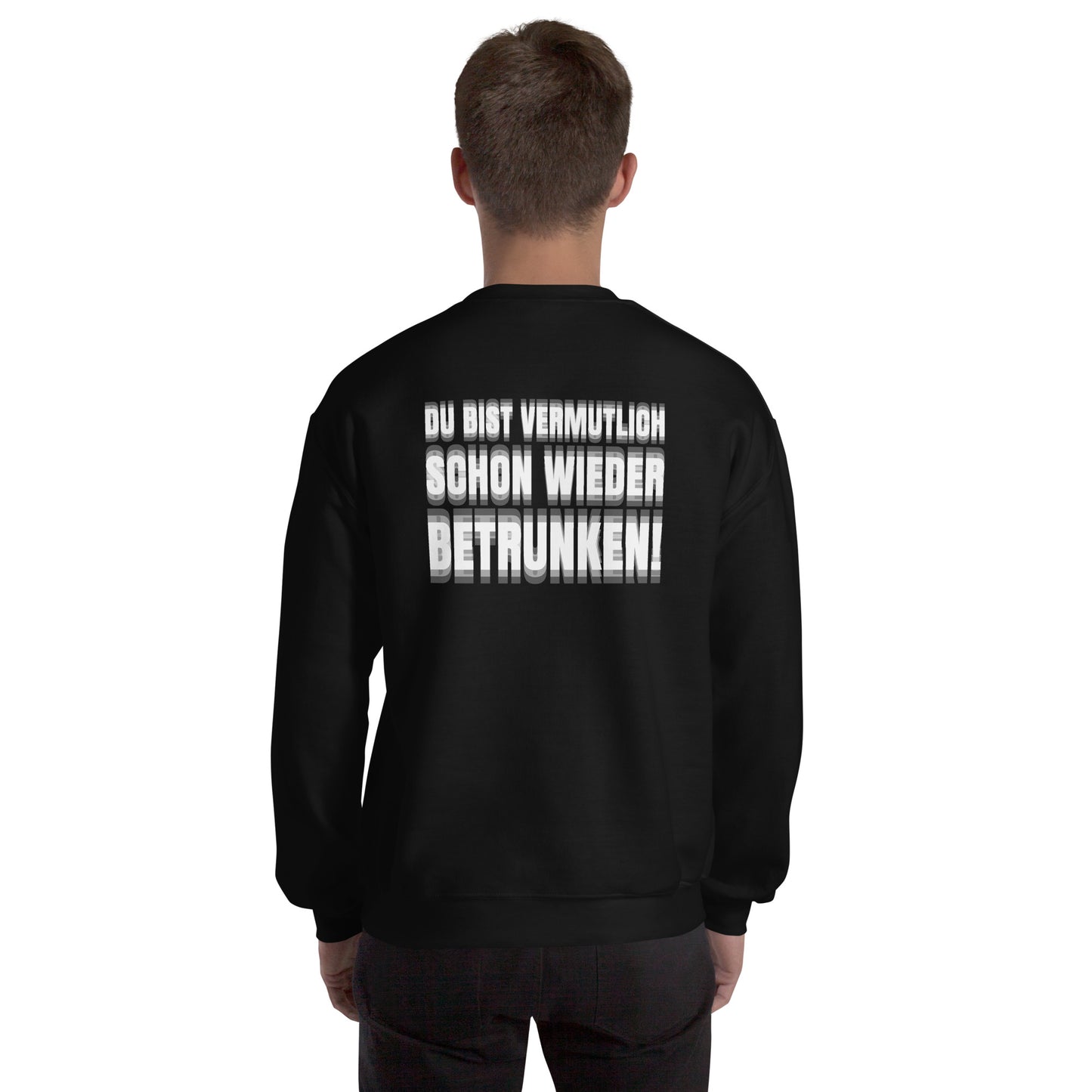 DU BIST VERMUTLICH SCHON WIEDER BETRUNKEN! Pullover [BACKPRINT]