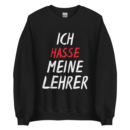 ICH HASSE MEINE LEHRER Pullover