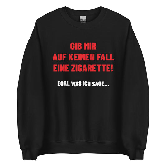 GIB MIR AUF KEINEN FALL EINE ZIGARETTE - EGAL WAS ICH SAGE... Pullover