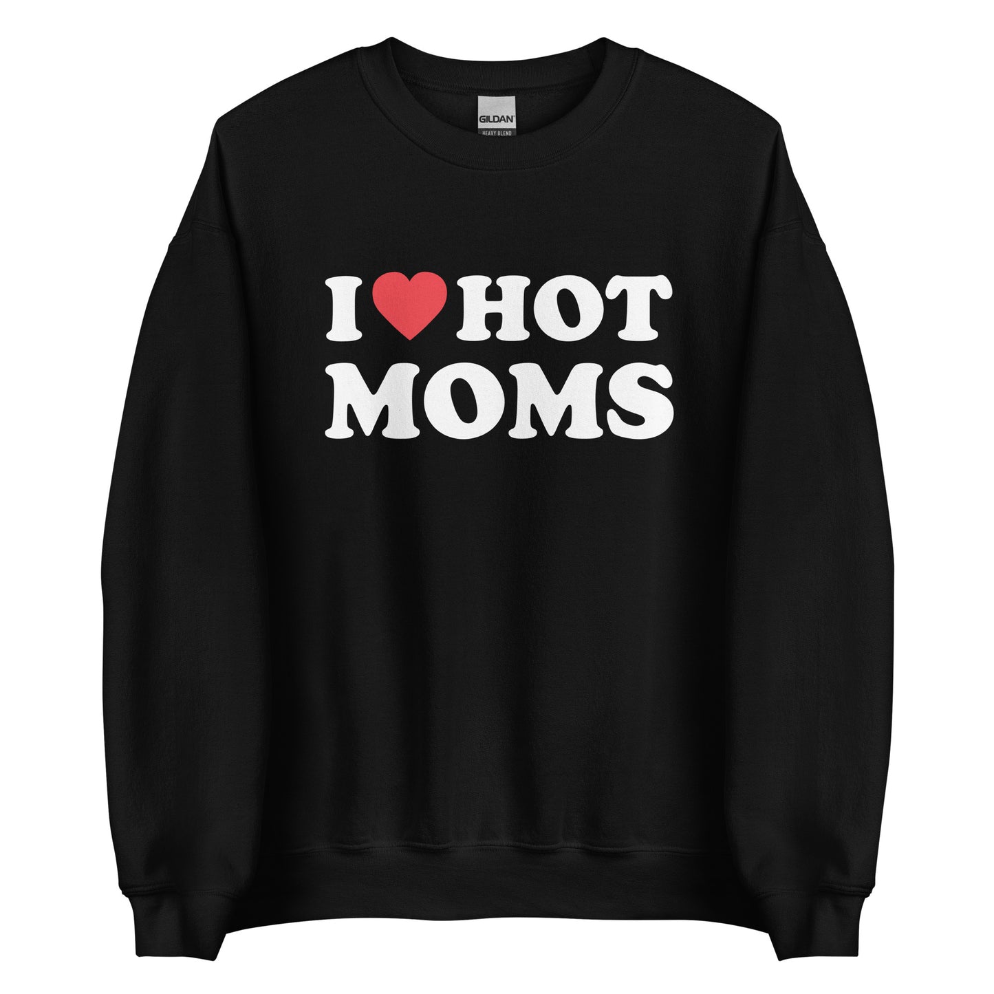 I LOVE HOT MOMS Pullover