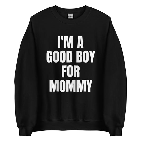 I'M A GOOD BOY FOR MOMMY Pullover