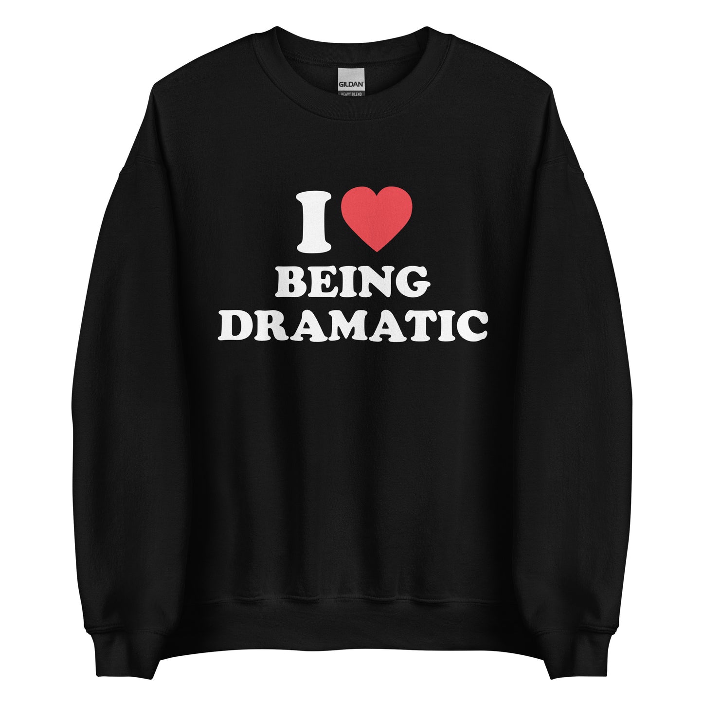 I LOVE BEING DRAMATIC Pullover
