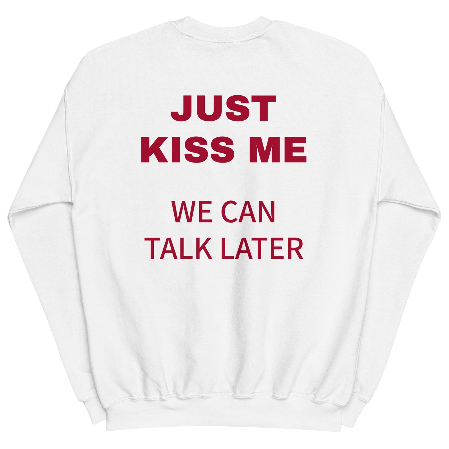 JUST KISS ME - WE CAN TALK LATER Pullover [BACKPRINT]