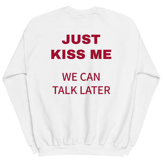 JUST KISS ME - WE CAN TALK LATER Pullover [BACKPRINT]