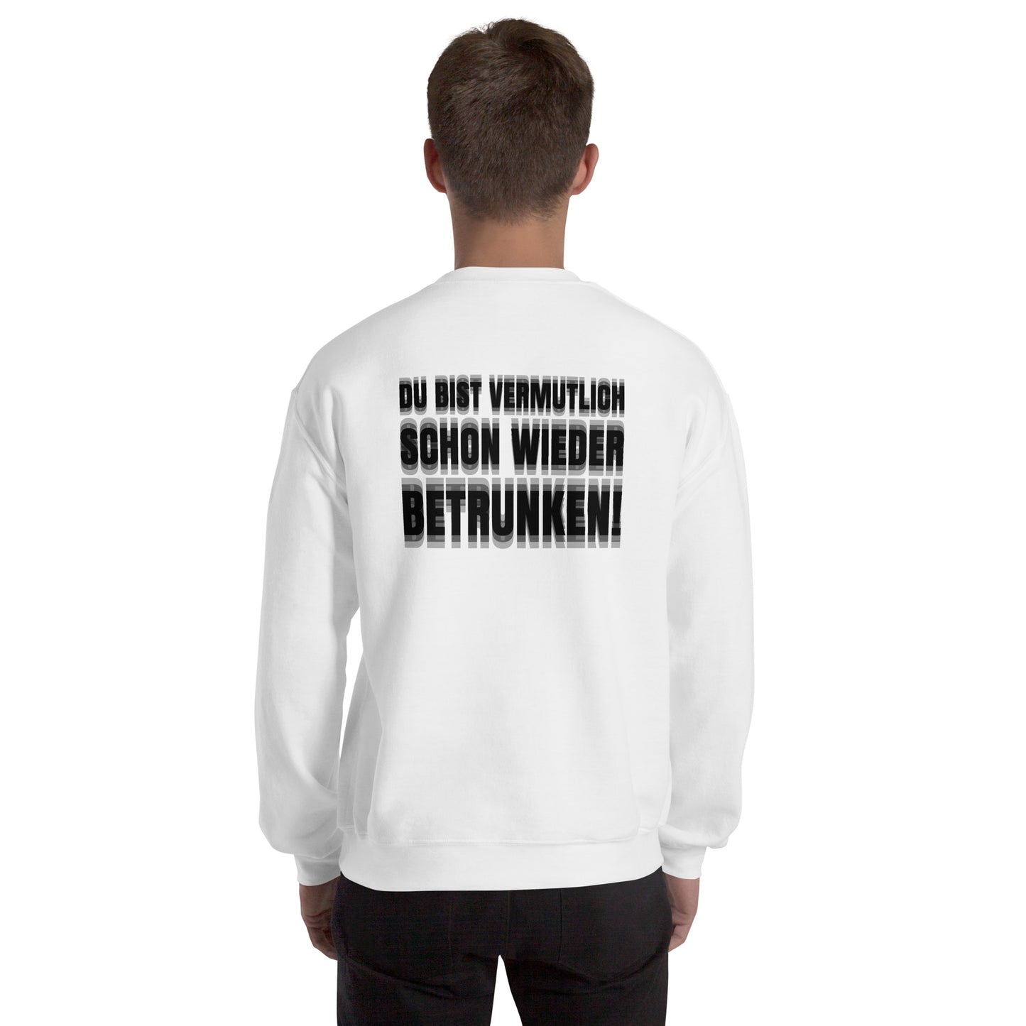 DU BIST VERMUTLICH SCHON WIEDER BETRUNKEN! Pullover [BACKPRINT]