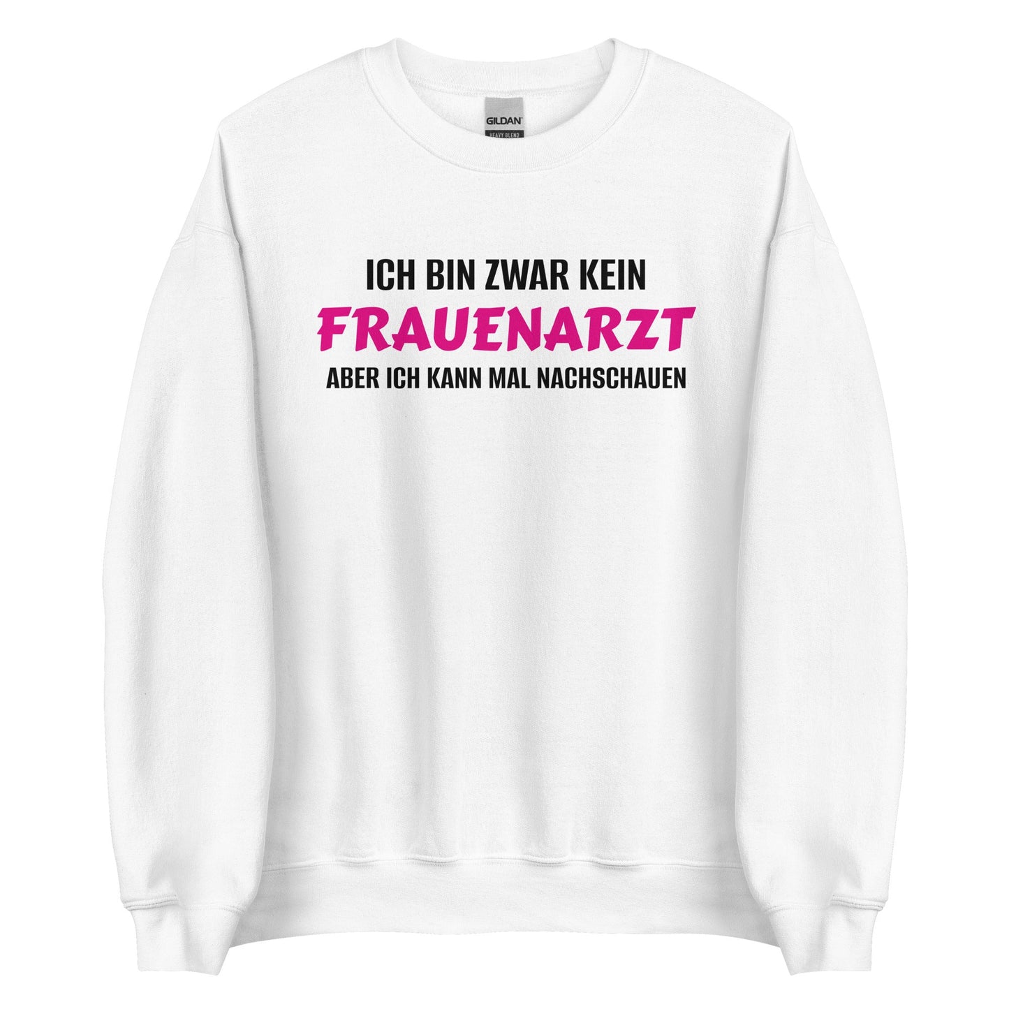 ICH BIN ZWAR KEIN FRAUENARZT - ABER ICH KANN MAL NACHSCHAUEN Pullover