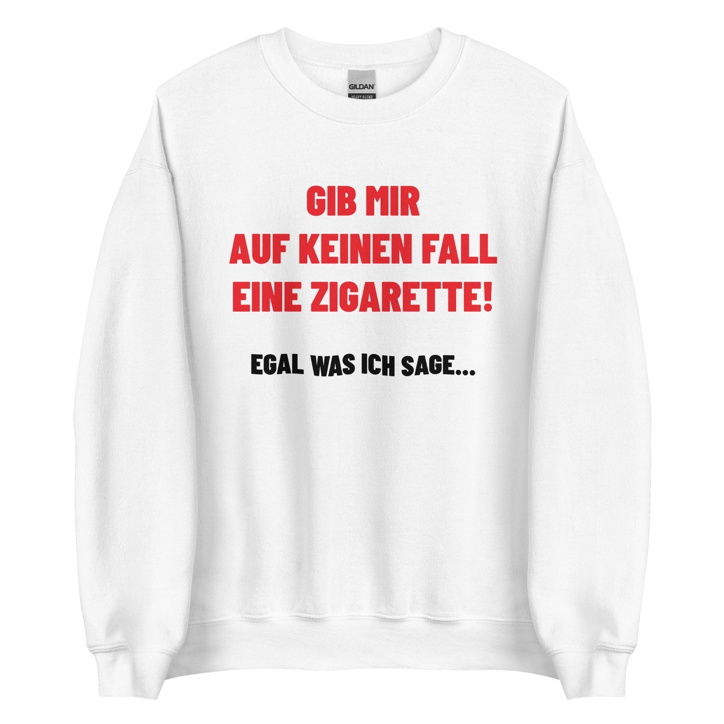 GIB MIR AUF KEINEN FALL EINE ZIGARETTE - EGAL WAS ICH SAGE... Pullover