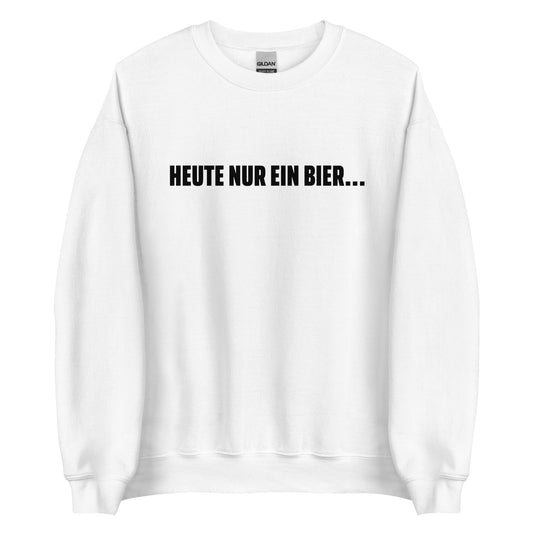 HEUTE NUR EIN BIER... Pullover